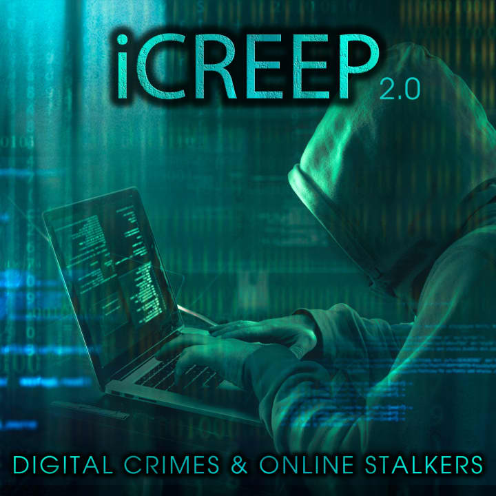 Icreep 2 - Digital Crimes & Online Stalkers