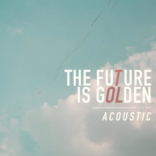 The Future Is Golden (Acoustic) - Single