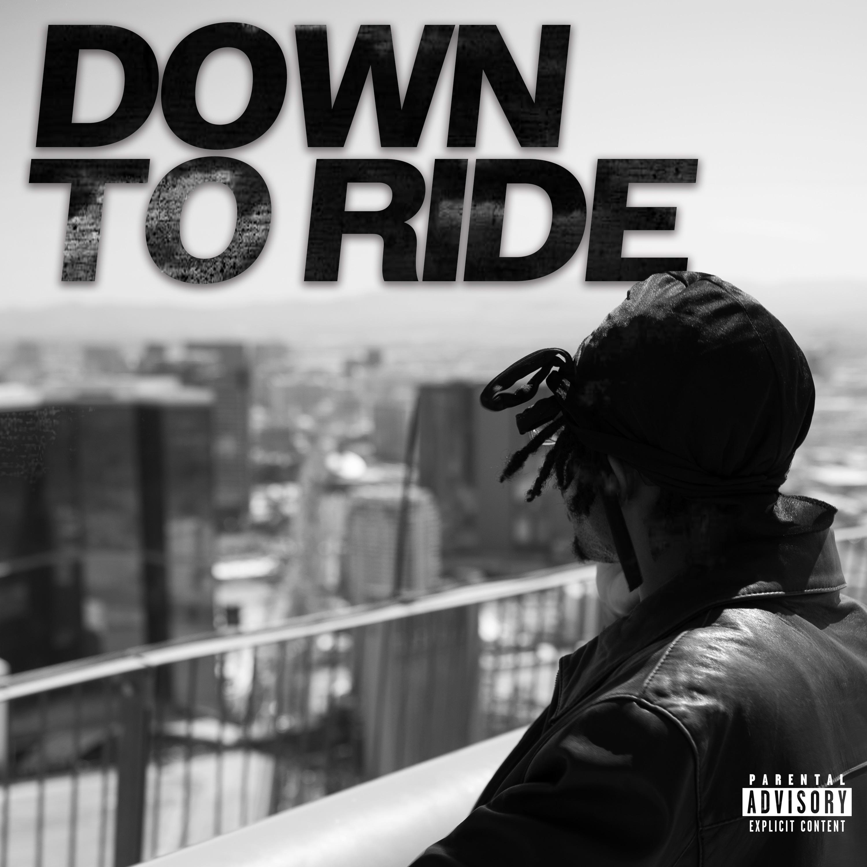DOWN TO RIDE