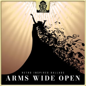 Arms Wide Open - Retro Inspired Ballads