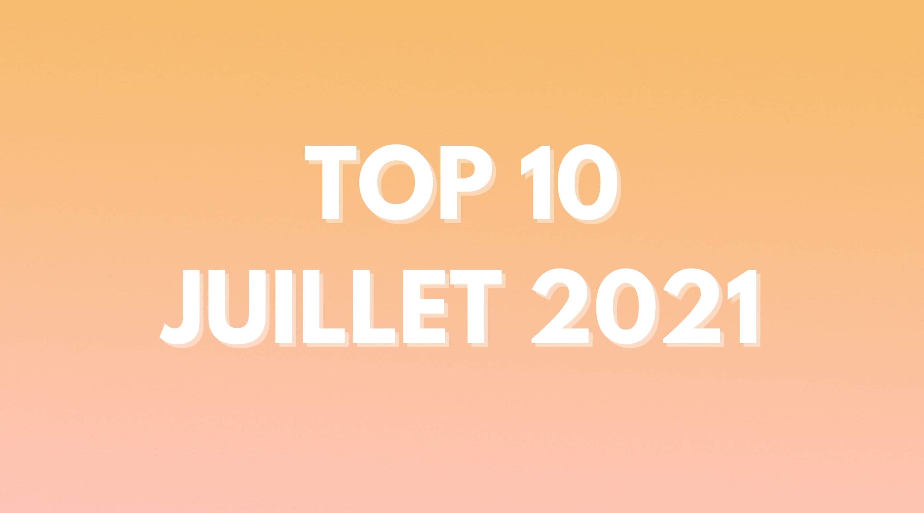 Top 10 Juillet 2021