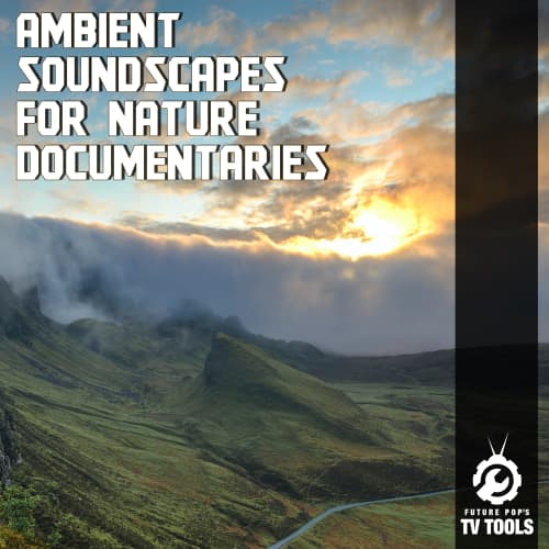 Ambient Soundscapes For Nature Documentaries