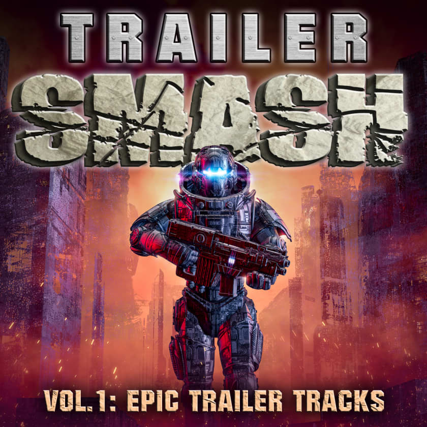 Trailer Smash 1 - Epic Trailer Tracks