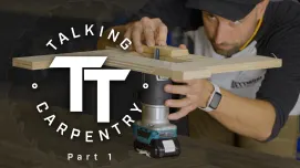 Talking Carpentry: Part 1