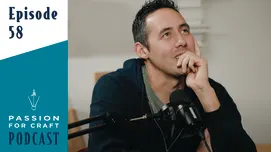 Passion for Craft | Episode 58: How We Got Here