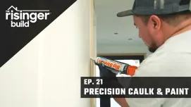 The Risinger Build Episode 21 - Precision Caulk & Paint 