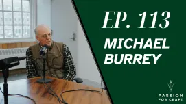 Passion for Craft | Episode 113 Michael Burrey
