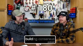 Building Consensus | Episode 180: Stick Frame versus Truss