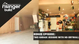 The Risinger Build Bonus Episode - Two Versions of a No-Drywall Garage
