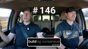 Building Consensus | Episode 146: Right Now Mentality