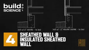 Ep. 4 - Standard Sheathed Wall & Insulated Sheathed Wall