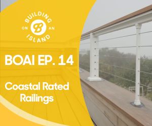Episode 14: Exterior wrap-up, finished floors & wallboard, and coastal rated railings.