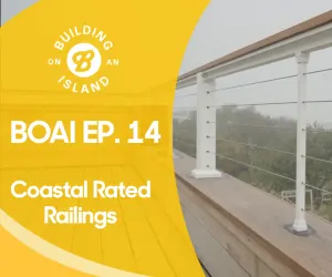 Episode 14: Exterior wrap-up, finished floors & wallboard, and coastal rated railings.