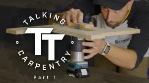 Talking Carpentry: Part 1