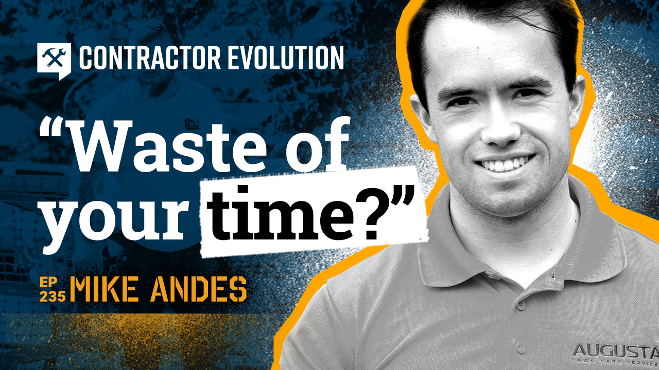 Contractor Evolution | Contractors: Stop Solving the WRONG Problems With Mike Andes