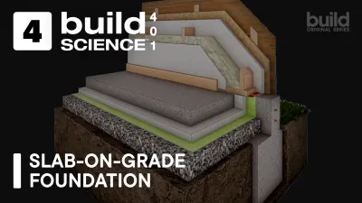 Build Science™ 401 | Episode 4: Slab on Grade Foundation