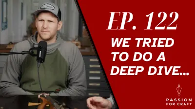 Passion For Craft | Podcast  Episode 122 We Tried To Do A Deep Dive…