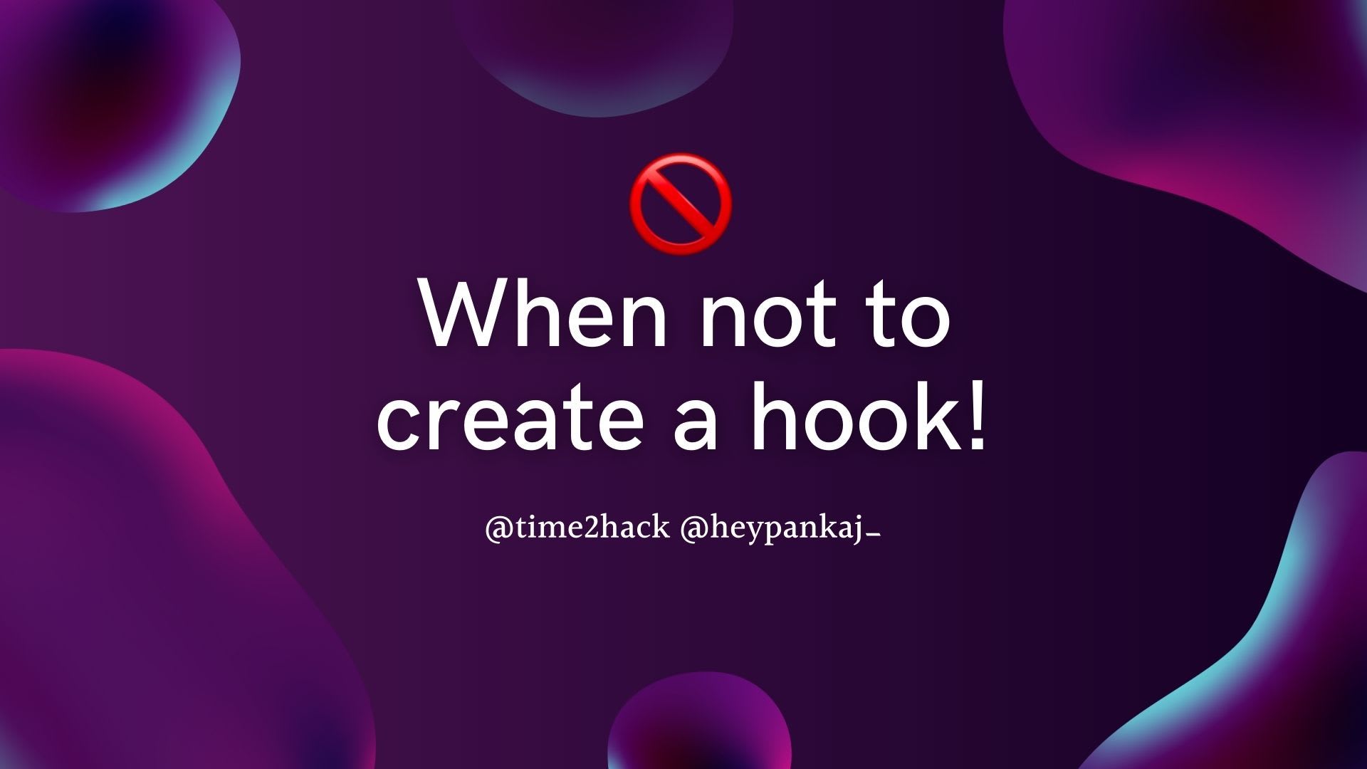 ❌ When not to create a hook!