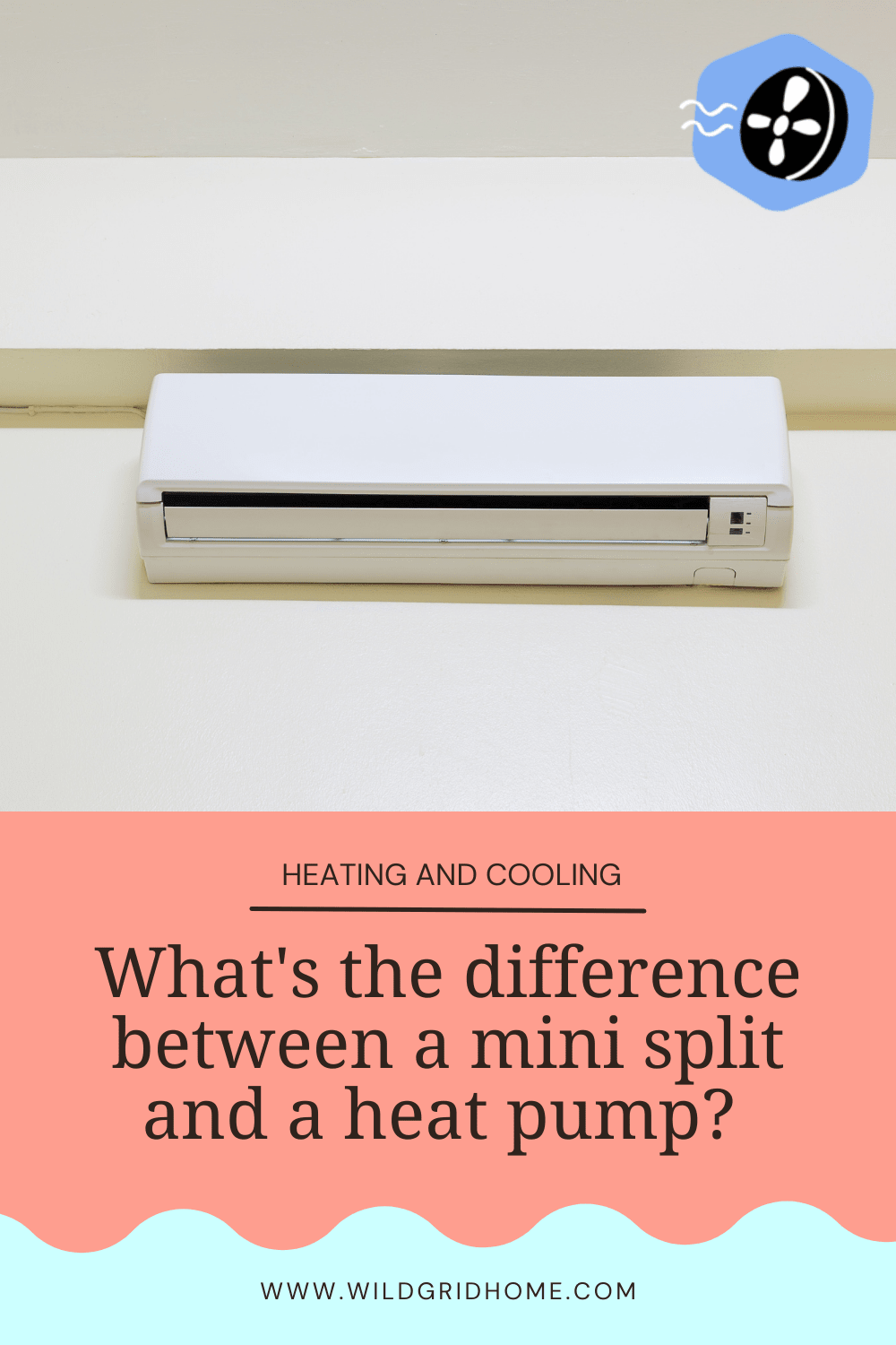 What's the difference between a mini split and a heat pump? - Wildgrid Home
